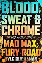 Blood, Sweat and Chrome : The Wild and True Story of Mad Max cover