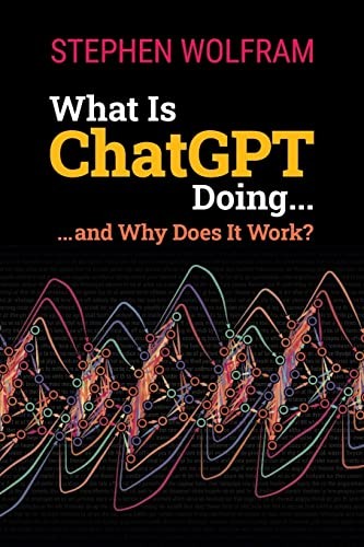 What Is ChatGPT Doing ... and Why Does It Work? cover